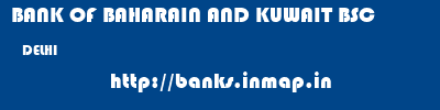 BANK OF BAHARAIN AND KUWAIT BSC  DELHI     banks information 